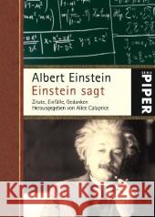 Einstein sagt : Zitate, Einfälle, Gedanken. Vorw. v. Freeman Dyson Einstein, Albert Calaprice, Alice  9783492250894 Piper