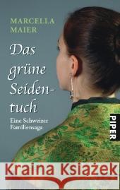 Das grüne Seidentuch : Eine Schweizer Familiensaga Maier, Marcella   9783492251310 Piper