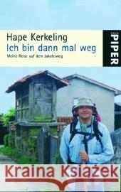 Ich bin dann mal weg : Meine Reise auf dem Jakobsweg Kerkeling, Hape   9783492251754 Piper