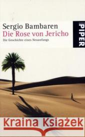 Die Rose von Jericho : Die Geschichte eines Neuanfangs Bambaren, Sergio Lind, Clara   9783492251952 PIPER