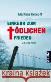 Einkehr zum tödlichen Frieden : Ein Eifel-Krimi Kempff, Martina   9783492252539 Piper