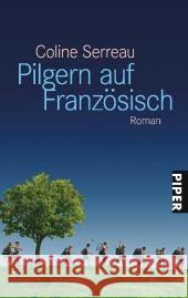 Pilgern auf Französisch : Roman. Deutsche Erstausgabe Serreau, Coline Wurster, Gaby  9783492252706