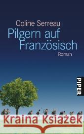 Pilgern auf Französisch : Roman. Deutsche Erstausgabe Serreau, Coline Wurster, Gaby  9783492252706 Piper