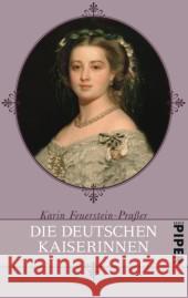 Die deutschen Kaiserinnen 1871-1918, Sonderausgabe Feuerstein-Praßer, Karin   9783492252966 Piper