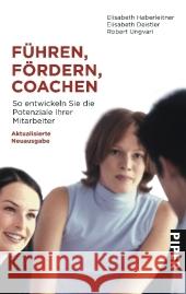 Führen, Fördern, Coachen : So entwickeln Sie die Potentiale Ihrer Mitarbeiter Haberleitner, Elisabeth Deistler, Elisabeth Ungvari, Robert 9783492253437 Piper