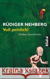 Voll peinlich! : Erlebte Geschichten Nehberg, Rüdiger   9783492257152