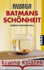 Batmans Schönheit : Chengs letzter Fall. Originalausgabe Steinfest, Heinrich   9783492257640 Piper