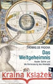 Das Weltgeheimnis : Kepler, Galilei und die Vermessung des Himmels Padova, Thomas de   9783492258616 Piper