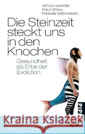 Die Steinzeit steckt uns in den Knochen : Gesundheit als Erbe der Evolution Ganten, Detlev Spahl, Thilo Deichmann, Thomas 9783492263986 Piper