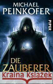 Die Zauberer : Roman Peinkofer, Michael   9783492267328 Piper