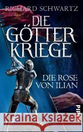 Die Götterkriege - Die Rose von Illian : Originalausgabe Schwartz, Richard 9783492267571 Piper