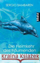 Die Heimkehr des träumenden Delphins Bambaren, Sergio 9783492272131