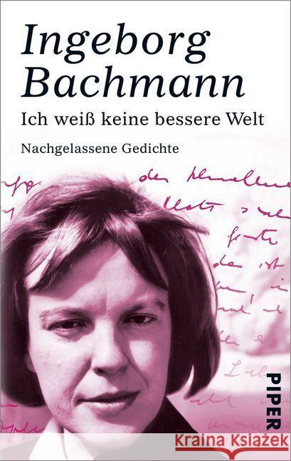 Ich weiß keine bessere Welt : Nachgelassene Gedichte Bachmann, Ingeborg 9783492272568 PIPER