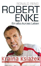Robert Enke : Ein allzu kurzes Leben Reng, Ronald 9783492273169 Piper
