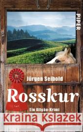 Rosskur : Ein Allgäu-Krimi Seibold, Jürgen 9783492300742 Piper