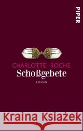 Schoßgebete : Roman Roche, Charlotte 9783492301527 Piper