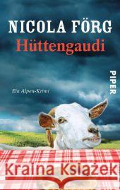 Hüttengaudi : Ein Alpen-Krimi Förg, Nicola 9783492301688