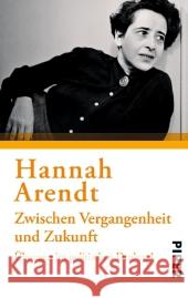 Zwischen Vergangenheit und Zukunft : Übungen im poltischen Denken I Arendt, Hannah 9783492301749