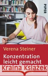 Konzentration leicht gemacht : Die wirksamsten Methoden für Studium und Berufsalltag Steiner, Verena 9783492302241