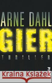 Gier : Thriller. Ausgezeichnet mit dem Schwedischen Krimipreis 2011 Dahl, Arne 9783492303101 Piper