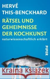 Rätsel und Geheimnisse der Kochkunst : Naturwissenschaftlich erklärt This-Benckhard, Hervé 9783492304214 Piper