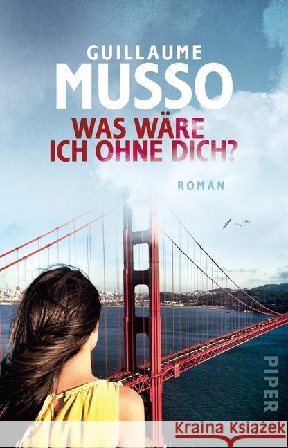 Was wäre ich ohne dich? : Roman Musso, Guillaume 9783492305495