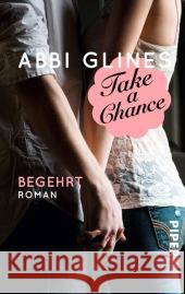 Take a Chance - Begehrt : Roman Glines, Abbi 9783492305662