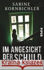 Im Angesicht der Schuld : Kriminalroman Kornbichler, Sabine 9783492307123 Piper