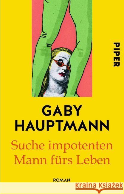 Suche impotenten Mann fürs Leben : Roman Hauptmann, Gaby 9783492307390