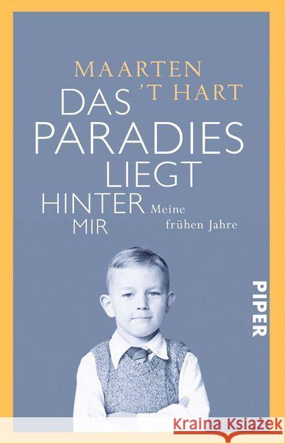 Das Paradies liegt hinter mir : Meine frühen Jahre Hart, Maarten 't 9783492308137 Piper