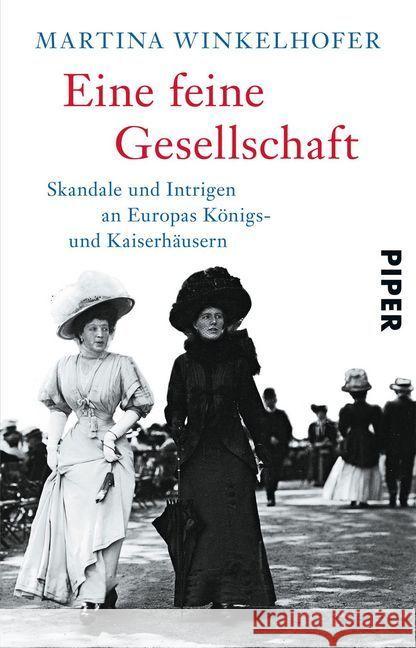 Eine feine Gesellschaft : Skandale und Intrigen an Europas Königs- und Kaiserhäusern Winkelhofer, Martina 9783492308816 Piper