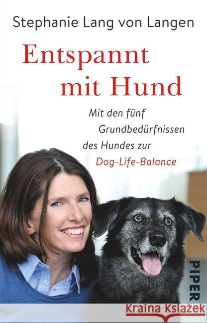 Entspannt mit Hund : Mit den fünf Grundbedürfnissen des Hundes zur Dog-Life-Balance Lang von Langen, Stephanie 9783492309493 Piper