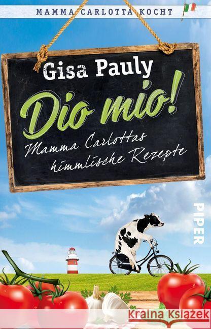 Dio Mio! : Mamma Carlottas himmlische Rezepte Pauly, Gisa 9783492309769 Piper