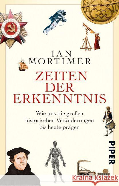 Zeiten der Erkenntnis : Wie uns die großen historischen Veränderungen bis heute prägen Mortimer, Ian 9783492310079 Piper