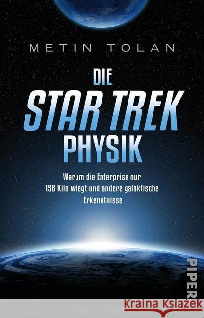 Die Star Trek-Physik : Warum die Enterprise nur 158 Kilo wiegt und andere galaktische Erkenntnisse Tolan, Metin 9783492310840 Piper