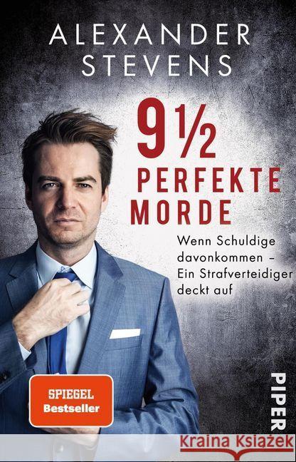 9 1/2 perfekte Morde : Wenn Schuldige davonkommen - Ein Strafverteidiger deckt auf Stevens, Alexander 9783492311441 Piper