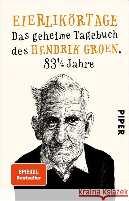 Eierlikörtage : Das geheime Tagebuch des Hendrik Groen, 83 1/4 Jahre Groen, Hendrik 9783492311915 Piper