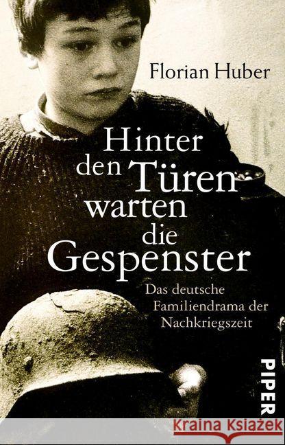 Hinter den Türen warten die Gespenster : Das deutsche Familiendrama der Nachkriegszeit Huber, Florian 9783492313001