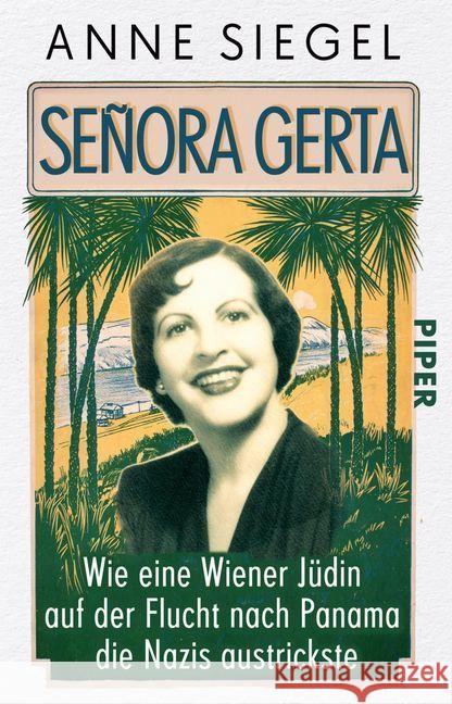Señora Gerta : Wie eine Wiener Jüdin auf der Flucht nach Panama die Nazis austrickste Siegel, Anne 9783492313315 Piper