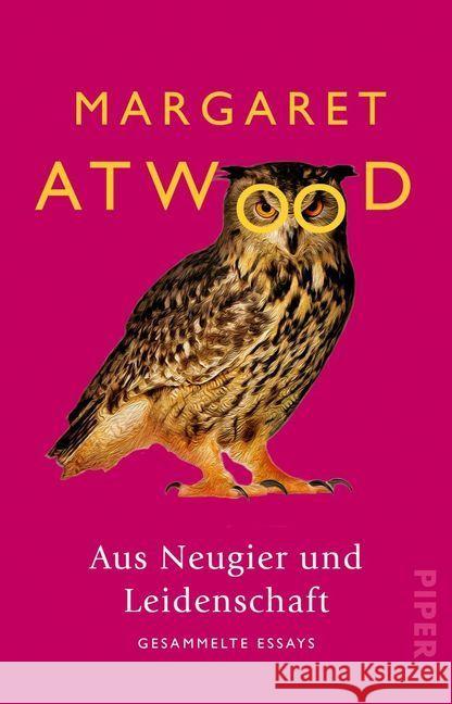 Aus Neugier und Leidenschaft : Gesammelte Essays Atwood, Margaret 9783492313827 Piper