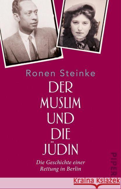 Der Muslim und die Jüdin : Die Geschichte einer Rettung in Berlin Steinke, Ronen 9783492314244 Piper