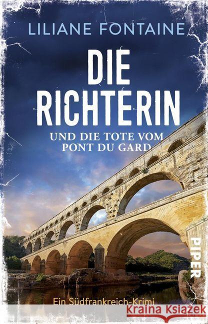 Die Richterin und die Tote vom Pont du Gard : Ein Südfrankreich-Krimi Fontaine, Liliane 9783492315555