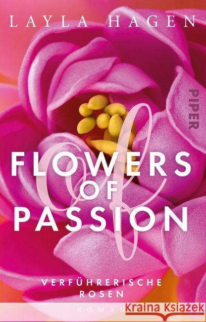 Flowers of Passion - Verführerische Rosen : Roman Hagen, Layla 9783492315913