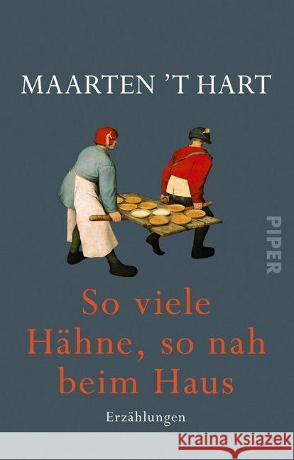 So viele Hähne, so nah beim Haus : Erzählungen Hart, Maarten 't 9783492316057 Piper