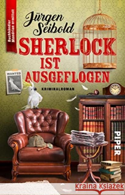 Sherlock ist ausgeflogen Seibold, Jürgen 9783492317665 Piper