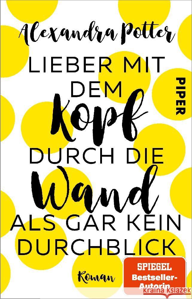 Lieber mit dem Kopf durch die Wand als gar kein Durchblick Potter, Alexandra 9783492319652 Piper