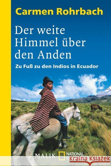 Der weite Himmel über den Anden : Zu Fuß zu den Indios in Ecuador Rohrbach, Carmen   9783492400480 National Geographic Taschenbuch