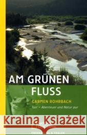 Am grünen Fluss : Isar, Abenteuer und Natur pur Rohrbach, Carmen   9783492402927 National Geographic Taschenbuch