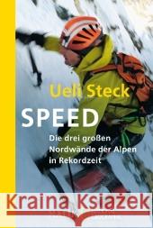 Speed : Die drei großen Nordwände der Alpen in Rekordzeit Steck, Ueli   9783492403788 National Geographic Taschenbuch