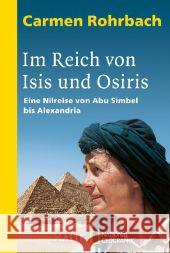 Im Reich von Isis und Osiris : Eine Nilreise von Abu Simbel bis Alexandria Rohrbach, Carmen 9783492404358